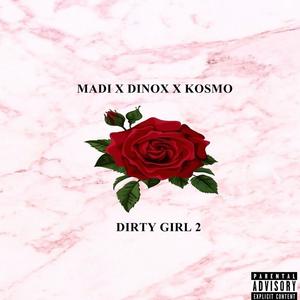 Dirty Girl(feat. Dinox & Kozmo) (Explicit)