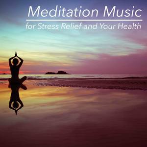 Meditation Music for Stress Relief and Your Health – Balance and Composure for Life and Spirit