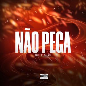 Não Pega (Explicit)