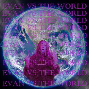 Evan vs the World (Explicit)