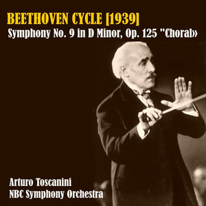 Beethoven Cycle (1939): Symphony No. 9 in D Minor, Op. 125, "Choral"