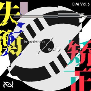 EIM Vol.6 Imbalance & Rectify