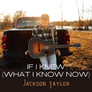 If I Knew (What I Know Now)