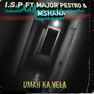 UMAH KA VELA (feat. MSHANA & MAJOR PESTRO)