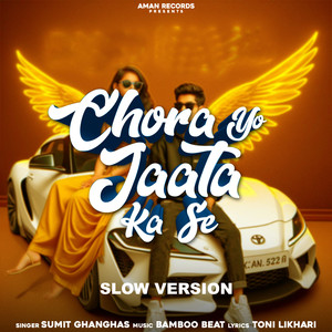 Chora Yo Jaata Ka Se (Slowed + Reverbed)