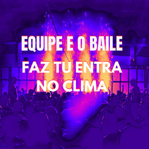 Equipe E O Baile Faz Tu Entra No Clima (Explicit)