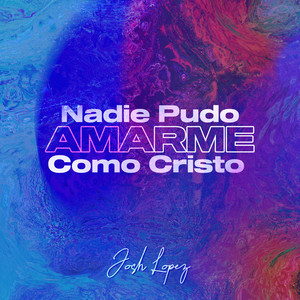 Nadie Pudo Amarme Como Cristo