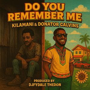 Do You Remember Me (feat. Kilamani & Donator Calvins)