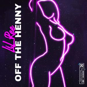 Off The Henny (Explicit)