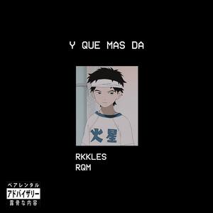 Y que mas da (feat. RQM) (Explicit)