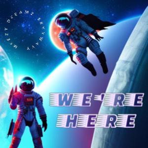 We're Here (feat. Meezy Dreamz & SkyyWavy) [Explicit]