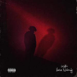 Have Nobody (Explicit)