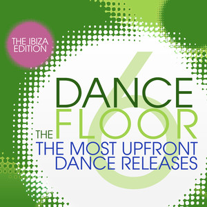 The Dance Floor, Vol. 6 - The Ibiza Edition
