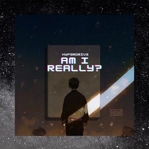 Am I Really?