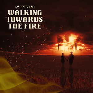 Walking Towards the Fire (Explicit)