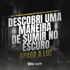 Descobri uma Maneira de Sumir No Escuro, Apaga a Luz (Explicit)