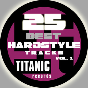 25 Titanic Best Hardstyle Tracks, Vol. 1