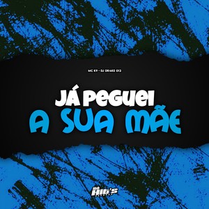 Já Peguei a Sua Mãe (Explicit)