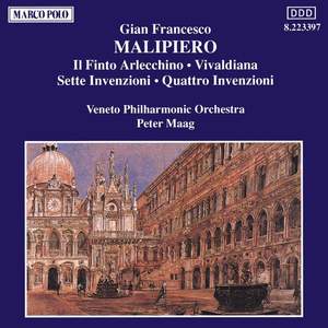 MALIPIERO, G.F.: Finto Arlecchino (Il) / Vivaldiana / Sette invenzioni / Quattro invenzioni (Veneto Philharmonic, Maag)