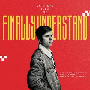 Finally Understand (ORIGINAL) [Explicit]