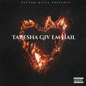 Taresha Giv Em Hail (Explicit)
