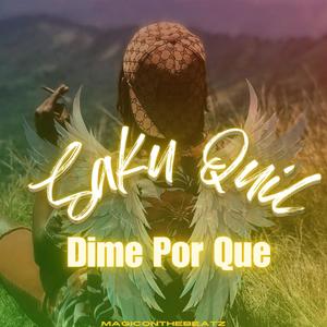 Dime Por Que (feat. Lil Quil) [Explicit]