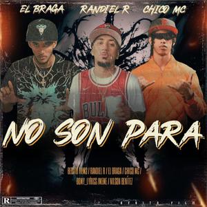 NO SON PARA (feat. el braga & chico mc)