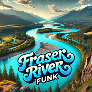 Fraser River Funk