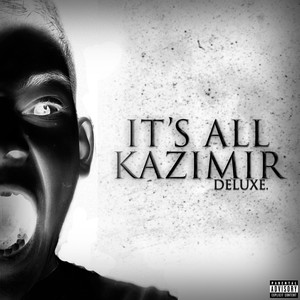 It's All Kazimir (Deluxe) [Explicit]