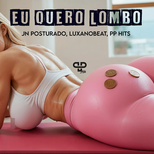 Eu Quero Lombo (Explicit)