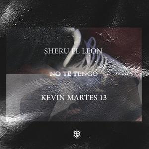 No Te Tengo (feat. Kevin Martes 13)