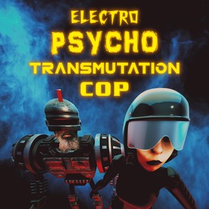 Electro Psycho Transmutation Cop