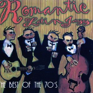 Romantic Latin Jazz - The Best of the 70's