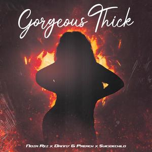 Gorgeous Thick (feat. Danny G Preach & Suicidechild) (Explicit)