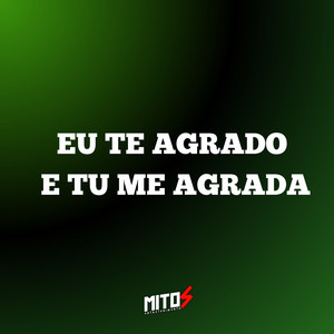 Eu Te Agrado e Tu Me Agrada (Explicit)