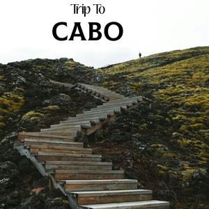 Trip To CABO