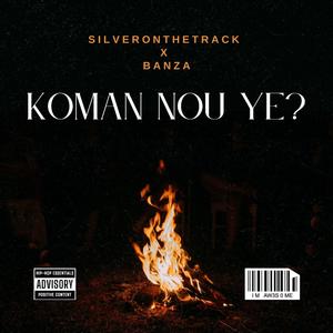Koman nou ye? (feat. BanZa) (Explicit)