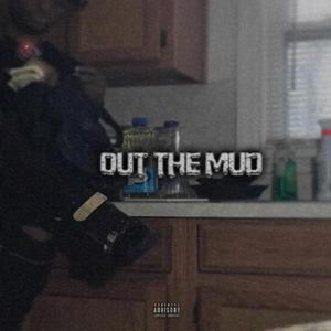 Out The Mud (Explicit)