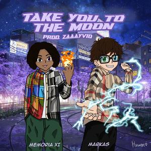 Take You To The Moon (feat. Memoria XI) [Explicit]