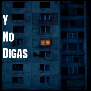 Y NO DIGAS (Explicit)