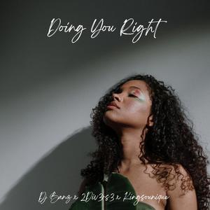 Doing You Right (feat. Dj Banz & Kingsounique|Explicit)
