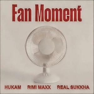 Fan Moment (feat. REAL sukkha & Hukam) [Explicit]