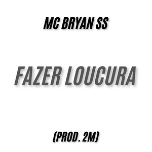 Fazer Loucura (Explicit)