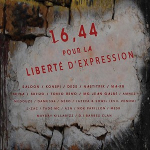 16.44 pour la liberté d'expression (feat. Saloon, Konspi, De2s, Nastitrik, Ma-kB, Seiya, SkiiZo, Tonio Reno, MC Jean Galbé, Amnez, Medouze, Damus94, Gero, Evil Venom, L-zac, Tadé MC, A2N, Nok Papillon, Mesk, Mayday Killabizz & d.I Barbes Clan) (Explicit)