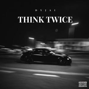 THINK TWICE (Explicit)