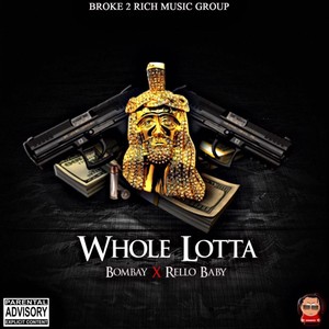 Whole Lotta (feat. Rello Baby) [Explicit]