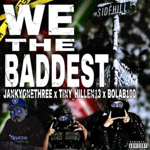 We The Baddest (feat. TinyHillen13 x BolaB100)