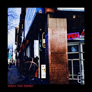 What You Think? (Explicit)