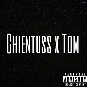 Chientuss x Tdm (feat. Ti Ghett & Raydli) [Explicit]