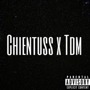 Chientuss x Tdm (feat. Ti Ghett & Raydli) (Explicit)
